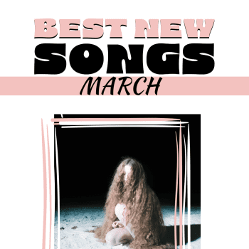 Best New Songs of March 2025